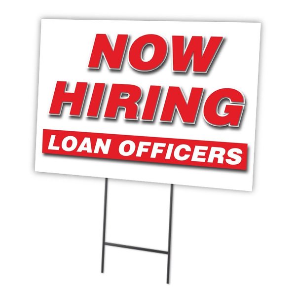 Signmission Now Hiring Loan Officers Yard Sign & Stake outdoor plastic coroplast window, C-1824-DS-LOAN OFFICERS C-1824-DS-LOAN OFFICERS